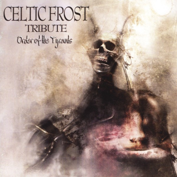 Celtic Frost Tribute - Order Of The Tyrants
