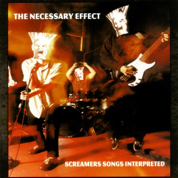The Necessary Effect - Screamers Songs Interpreted