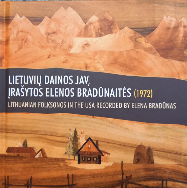 Lietuvių Dainos JAV, Įrašytos Elenos Bradūnaitės = Lithuanian Folksongs In The USA Recorded By Elena Bradūnas