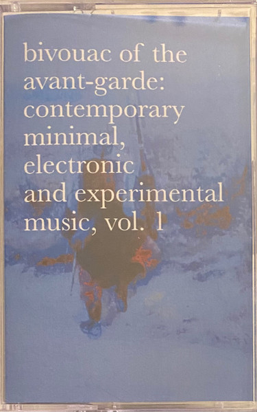 Bivouac Of The Avant​-​Garde: Contemporary Minimal, Electronic And Experimental Music, Vol​.​1