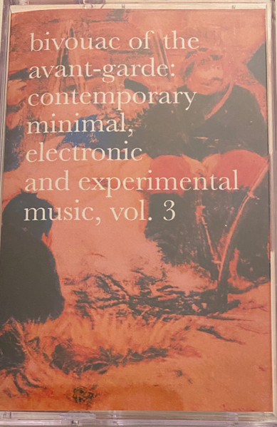 Bivouac Of The Avant​-​Garde: Contemporary Minimal, Electronic And Experimental Music, Vol​.​3