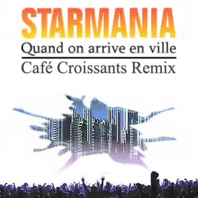 Starmania - Quand On Arrive En Ville (Café Croissants Remix)