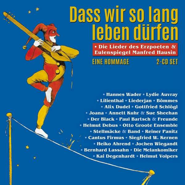 Dass Wir So Lang Leben Dürfen - Die Lieder Des Erzpoeten & Eulenspiegel Manfred Hausin