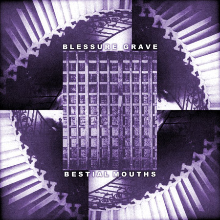 Blessure Grave / Bestial Mouths