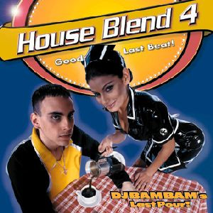House Blend 4: DJ Bam Bam's Last Pour!