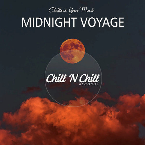 Midnight Voyage: Chillout Your Mind 