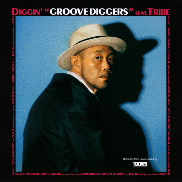 Diggin' "Groove Diggers" Feat. Tribe: Unlimited Rare Groove Mixed By Muro