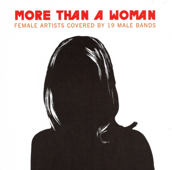 More Than A Woman (Female Artists Covered By 19 Male Bands)