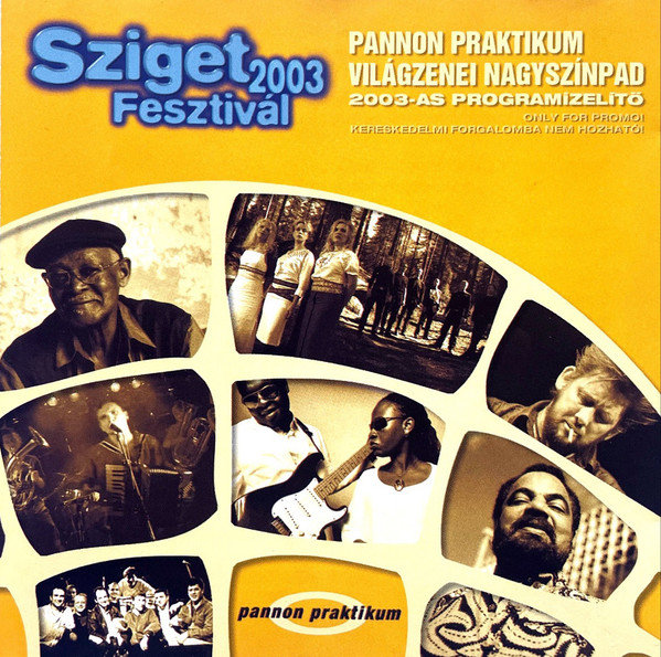 Sziget Fesztivál 2003 - Pannon Praktikum Világzenei Nagyszínpad 2003-as Programízelítő