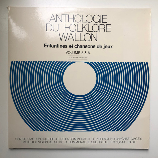 Anthologie Du Folklore Wallon - Volume 5 & 6 (Enfantines Et Chansons De Jeux)