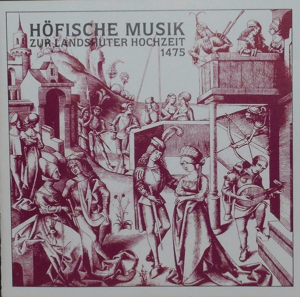 Höfische Musik Zur Landshuter Hochzeit 1475