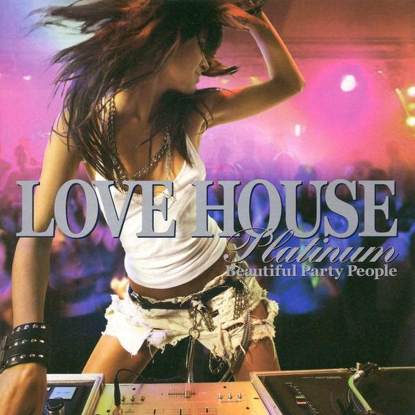 Love House Platinum (Beautiful Party People)