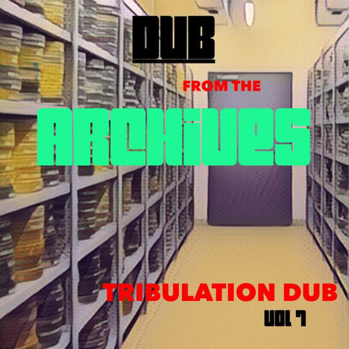 Tribulation Dub Vol.7: Dub From The Archives
