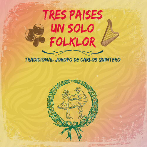Tres Paises, Un Solo Folklor - Tradicional Joropo de Carlos Quintero 