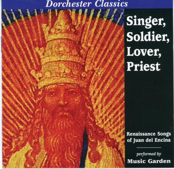 Singer, Soldier, Lover, Priest (Renaissance Songs Of Juan Del Encina)