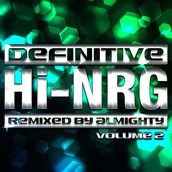 Definitive Hi-NRG: Remixed By Almighty - Vol. 2