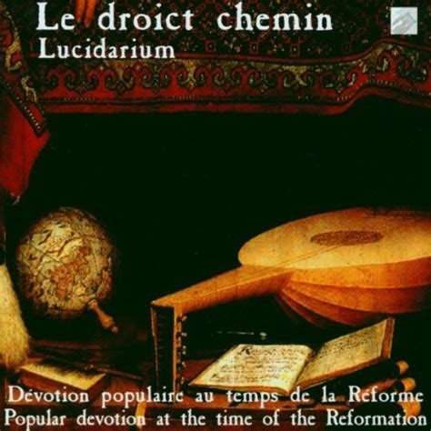 Le Droict Chemin (Dévotion Populaire Au Temps De La Réforme = Popular Devotion At The Time Of The Reformation)