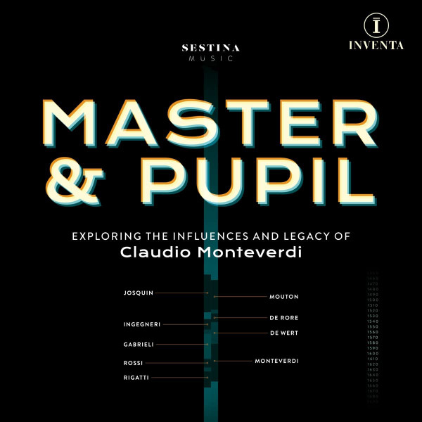 Master & Pupil (Exploring The Influences And Legacy Of Claudio Monteverdi)
