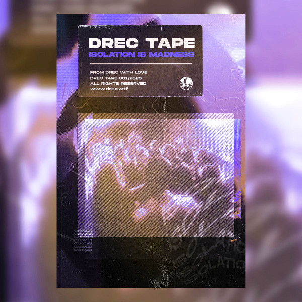 Drec Tape Vol​.​1: Isolation Is Madness