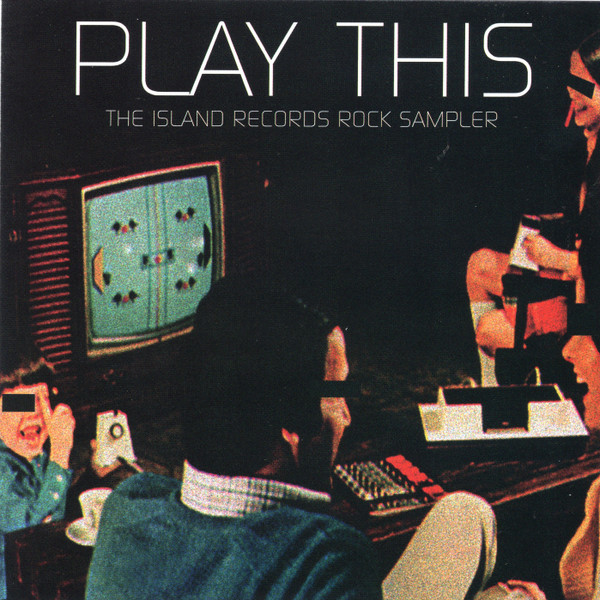 Play This - The Island Records Rock Sampler