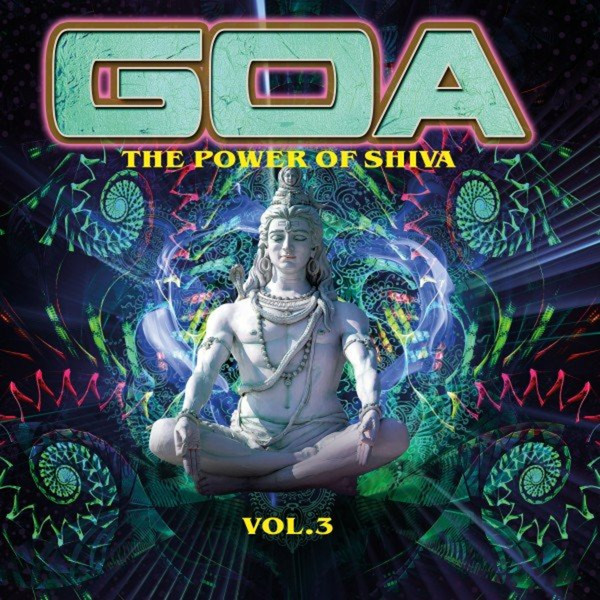 Goa - The Power Of Shiva Vol.3