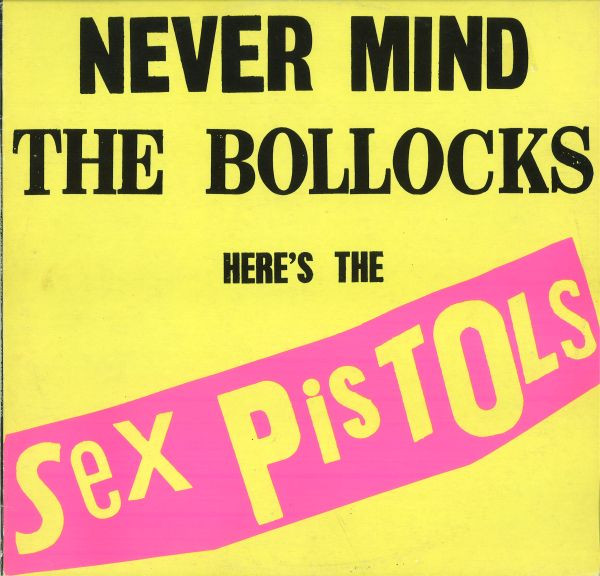 Never Mind The Bollocks Here's The Sex Pistols