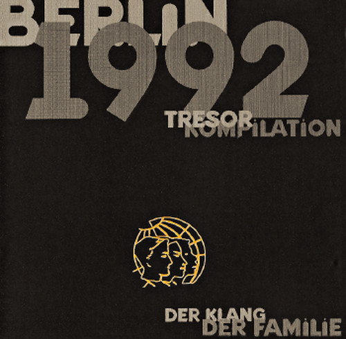 Berlin 1992 - Tresor Kompilation - Der Klang Der Familie