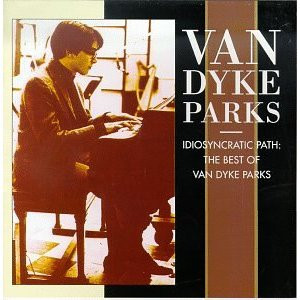 Idiosyncratic Path: The Best Of Van Dyke Parks