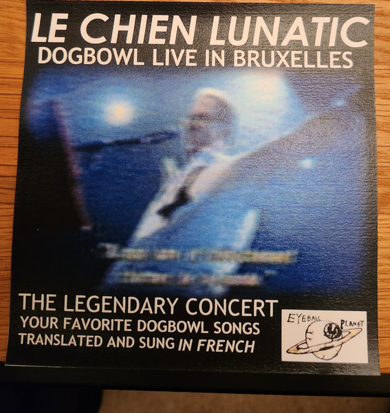 Le Chien Lunatic: Dogbowl Live in Bruxelles