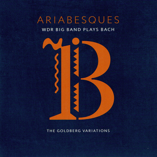 Ariabesques - WDR Big Band Plays Bach - The Goldberg Variations