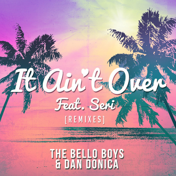 It Ain't Over [Remixes]
