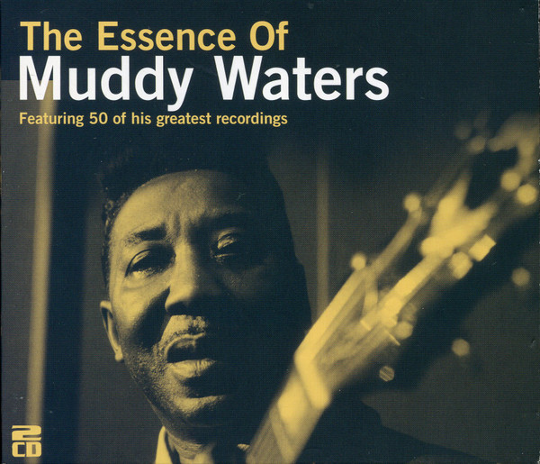 The Essence Of Muddy Waters (Featuring 50 Of His Greatest Recordings)