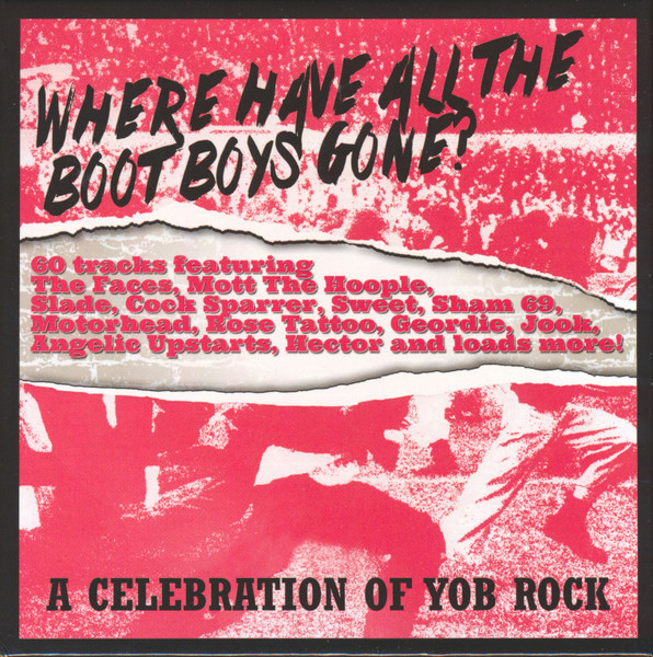 Where Have All The Boot Boys Gone? (A Celebration Of Yob Rock) 