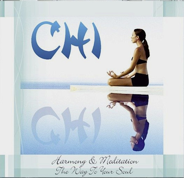 Chi - Harmony & Meditation - The Way To Your Soul