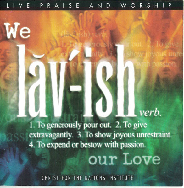 We Lavish Our Love - Live Praise & Worship