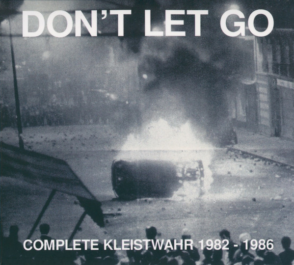 Don't Let Go: Complete Kleistwahr 1982 - 1986