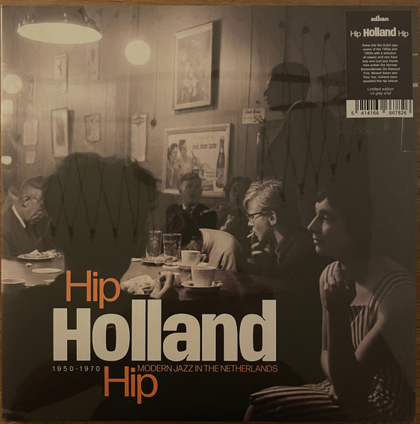 Hip Holland Hip (Modern Jazz In The Netherlands 1950-1970)
