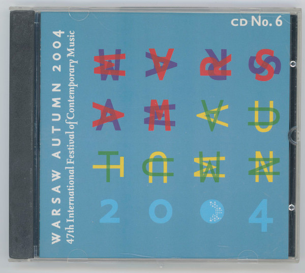  47th International Festival Of Contemporary Music Warsaw Autumn 2004 CD No.6