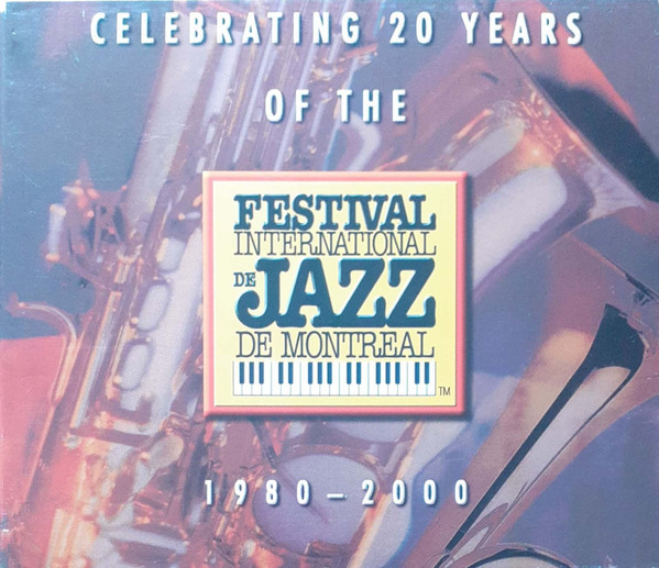 Celebrating 20 Years Of The Festival International De Jazz De Montreal 1980--2000