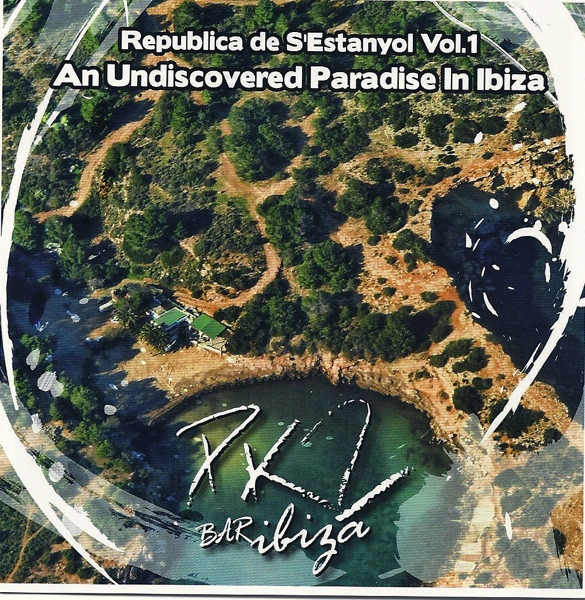 Republica De S'Estanyol Vol.1 - An Undiscovered Paradise In Ibiza