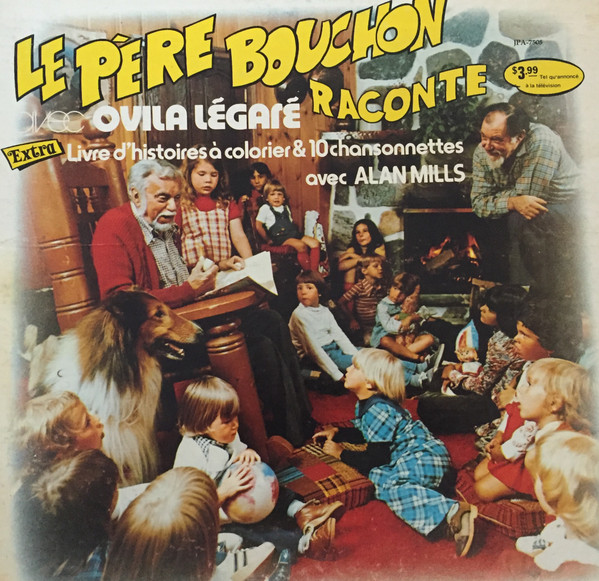Le Père Bouchon Raconte Avec Ovila Légaré Et Chantons Avec Alan Mills