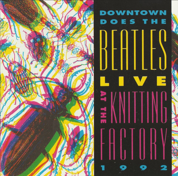 Downtown Does The Beatles Live At The Knitting Factory 1992