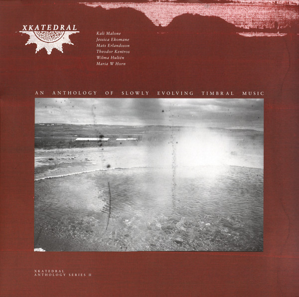 XKatedral Anthology Series II (An Anthology Of Slowly Evolving Timbral Music) 