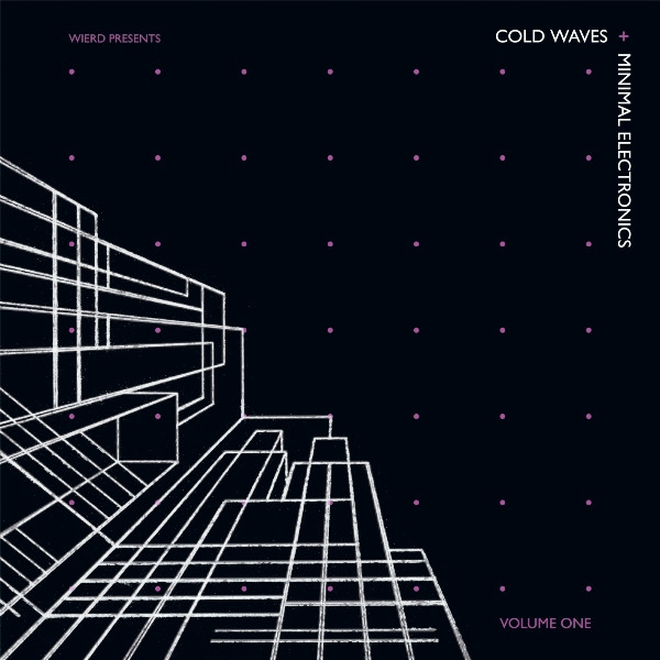 Wierd Presents: Cold Waves + Minimal Electronics Volume One