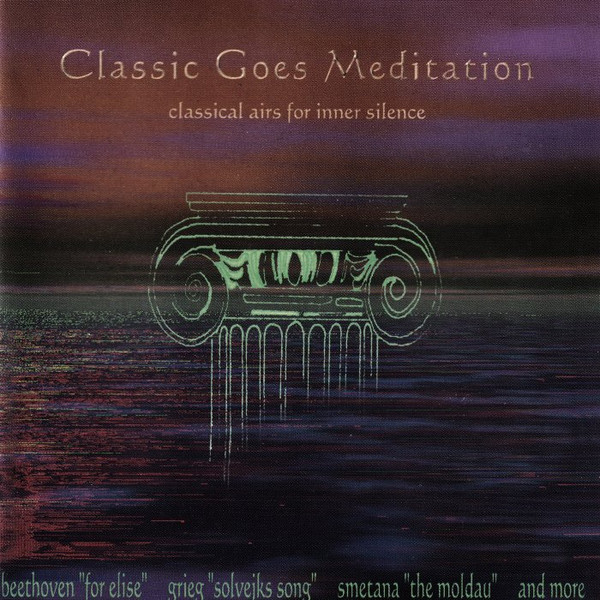 Classic Goes Meditation (Classical Airs For Inner Silence)