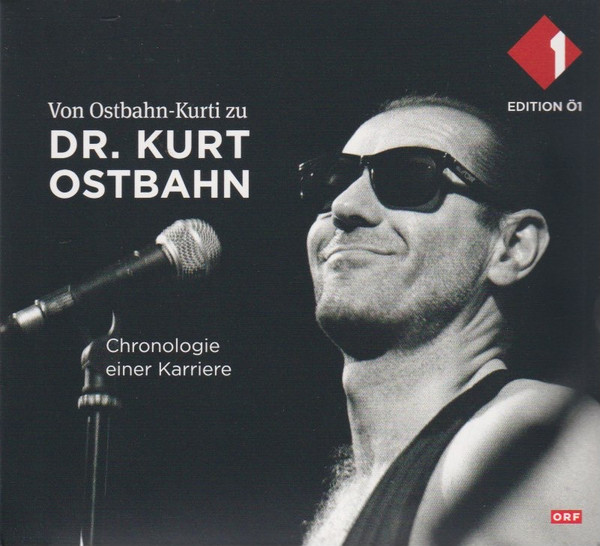 Von Ostbahn-Kurti Zu Dr. Kurt Ostbahn - Chronologie Einer Karriere