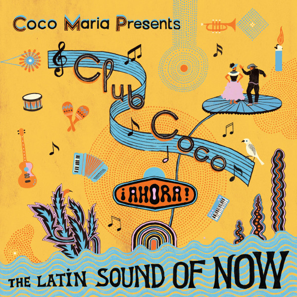 Club Coco ¡Ahora! The Latin Sound Of Now