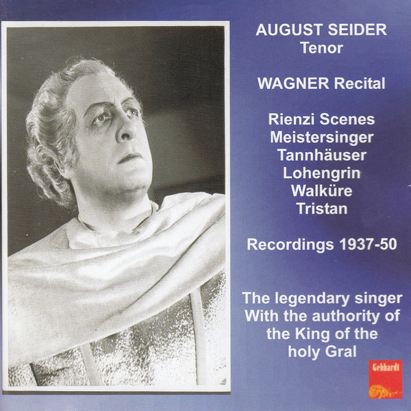 August Seider Tenor - Wagner Recital - Rienzi Scenes, Meistersinger, Tannhäuser, Lohengrin, Walküre, Tristan - Recordings 1937-50
