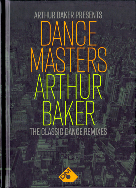 Dance Masters: Arthur Baker (The Classic Dance Remixes)