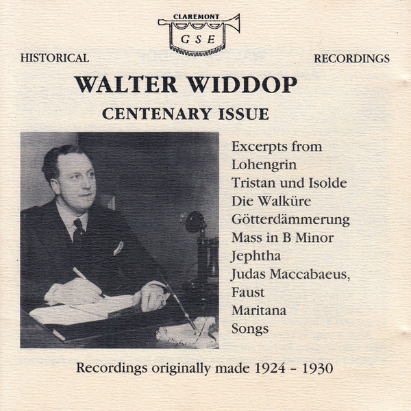Walter Widdop Centenary Issue - Excerpts from Lohengrin, Tristan Und Isolde, Die Walküre, Götterdämmerung, Mass In B Minor, Jephtha, Judas Maccabaeus, Faust, Maritana, Songs - Recordings Originally Made 1924-1930